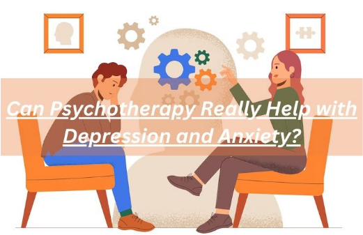 Can Psychotherapy Really Help with Depression and Anxiety